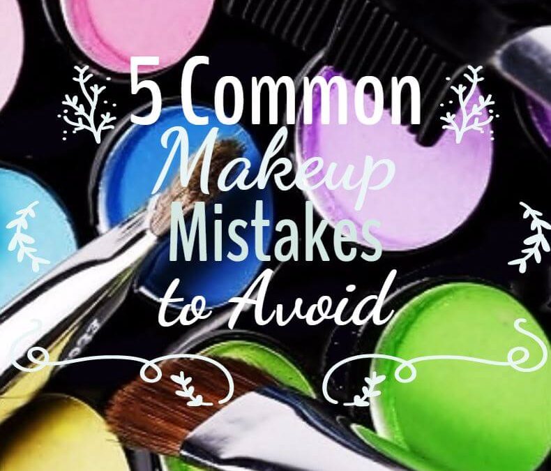 5 Common Makeup Mistakes to Avoid